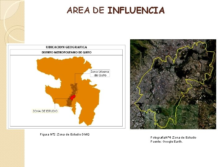 AREA DE INFLUENCIA Figura N° 2 : Zona de Estudio DMQ Fotografía. N° 4
