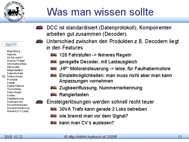 Was man wissen sollte Begrüßung Agenda Ist das wahr? Analog / Digital Informationsfluss Abschnitte