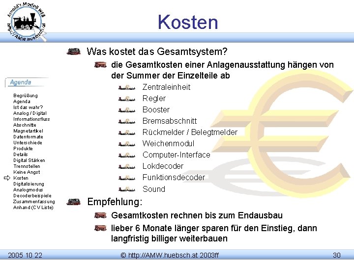 Kosten Was kostet das Gesamtsystem? die Gesamtkosten einer Anlagenausstattung hängen von der Summer der