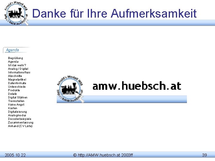 Danke für Ihre Aufmerksamkeit Begrüßung Agenda Ist das wahr? Analog / Digital Informationsfluss Abschnitte