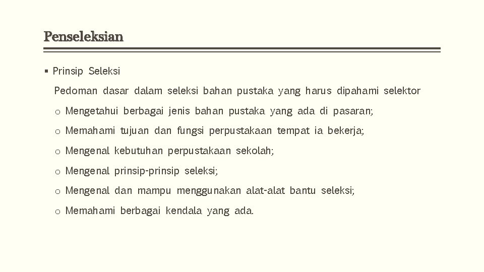 Penseleksian § Prinsip Seleksi Pedoman dasar dalam seleksi bahan pustaka yang harus dipahami selektor