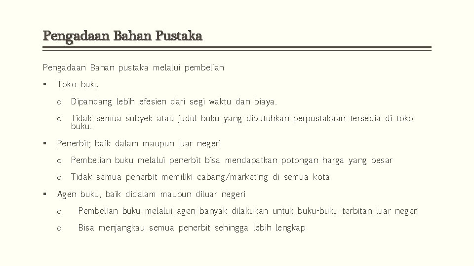 Pengadaan Bahan Pustaka Pengadaan Bahan pustaka melalui pembelian § § § Toko buku o