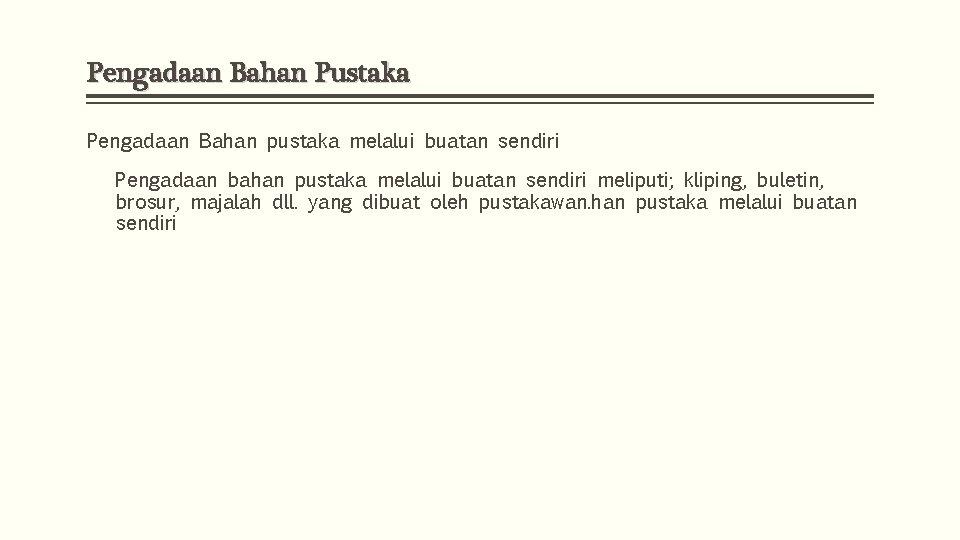 Pengadaan Bahan Pustaka Pengadaan Bahan pustaka melalui buatan sendiri Pengadaan bahan pustaka melalui buatan