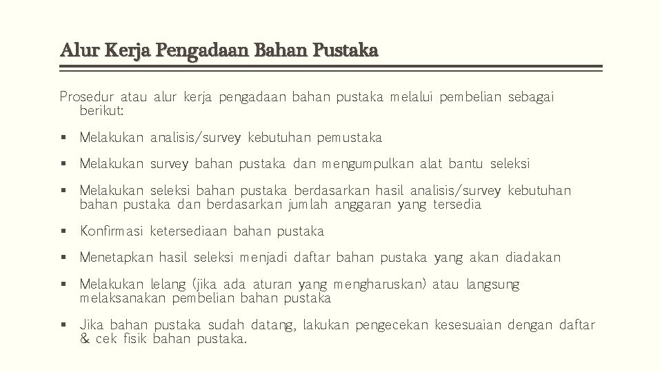 Alur Kerja Pengadaan Bahan Pustaka Prosedur atau alur kerja pengadaan bahan pustaka melalui pembelian