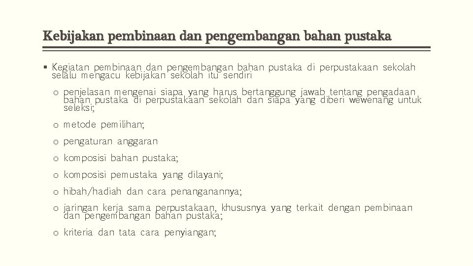 Kebijakan pembinaan dan pengembangan bahan pustaka § Kegiatan pembinaan dan pengembangan bahan pustaka di