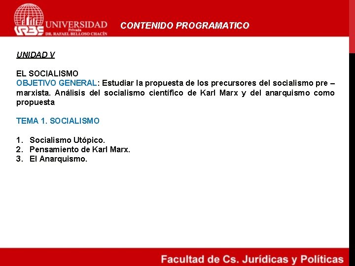 CONTENIDO PROGRAMATICO UNIDAD V EL SOCIALISMO OBJETIVO GENERAL: Estudiar la propuesta de los precursores