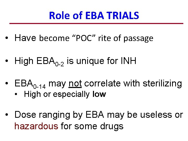 Role of EBA TRIALS • Have become “POC” rite of passage • High EBA