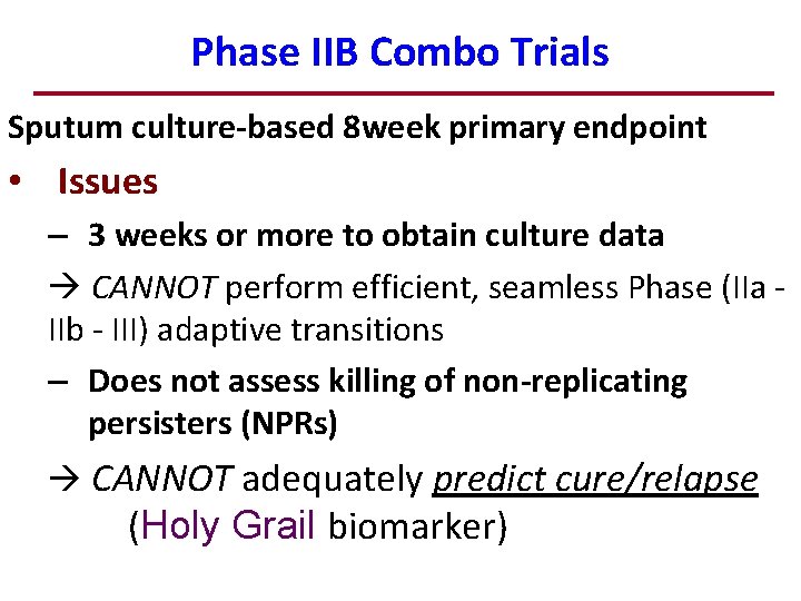 Phase IIB Combo Trials Sputum culture-based 8 week primary endpoint • Issues – 3