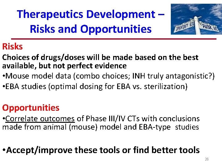 Therapeutics Development – Risks and Opportunities Risks Choices of drugs/doses will be made based