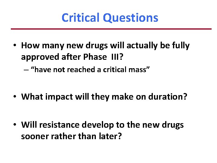 Critical Questions • How many new drugs will actually be fully approved after Phase