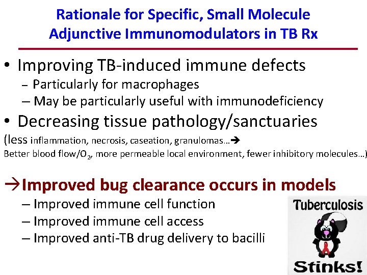 Rationale for Specific, Small Molecule Adjunctive Immunomodulators in TB Rx • Improving TB-induced immune