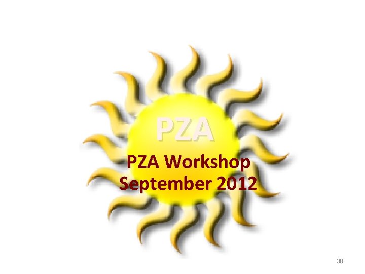 PZA Workshop September 2012 38 