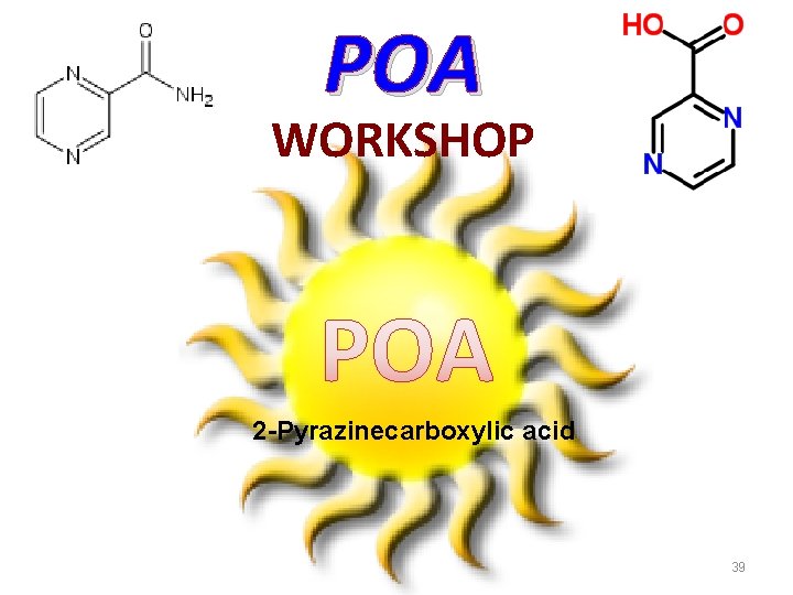 POA WORKSHOP 2 -Pyrazinecarboxylic acid 39 