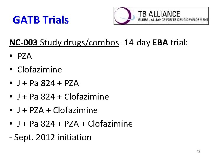 GATB Trials NC-003 Study drugs/combos -14 -day EBA trial: • PZA • Clofazimine •