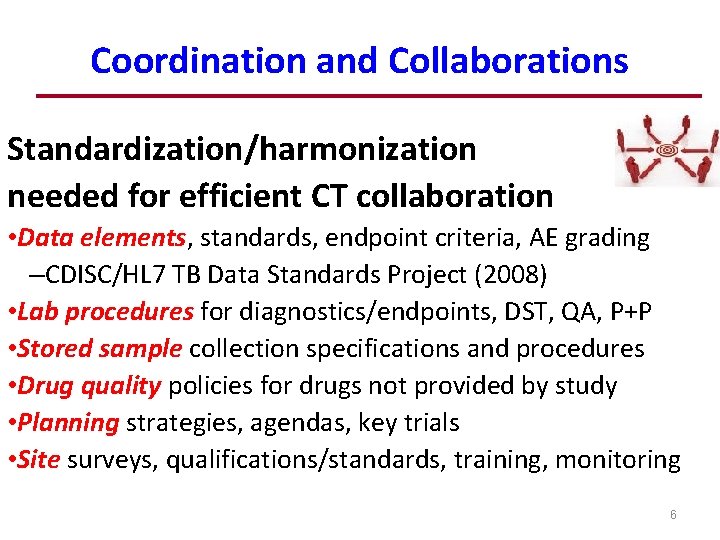 Coordination and Collaborations Standardization/harmonization needed for efficient CT collaboration • Data elements, standards, endpoint