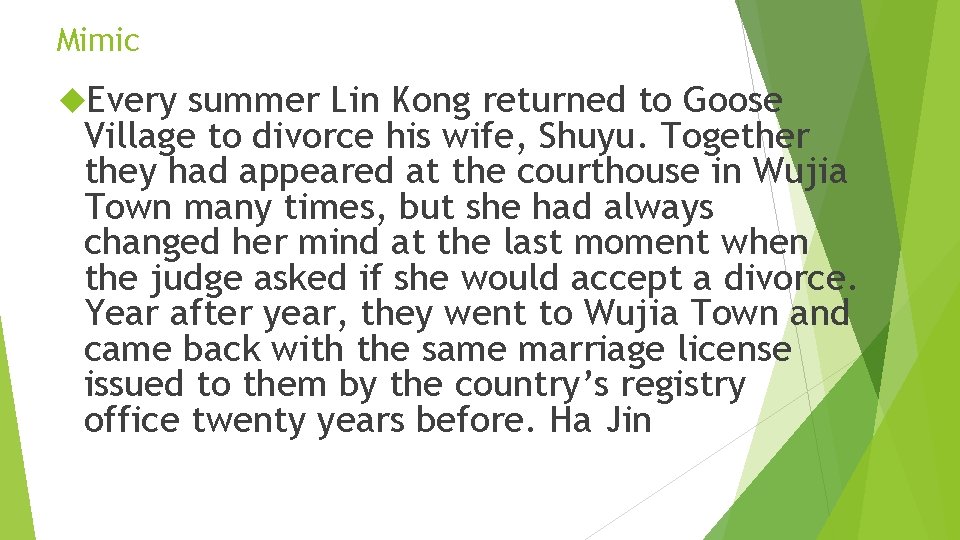 Mimic Every summer Lin Kong returned to Goose Village to divorce his wife, Shuyu.