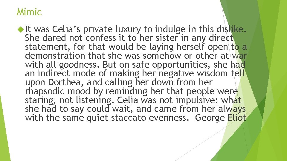 Mimic It was Celia’s private luxury to indulge in this dislike. She dared not