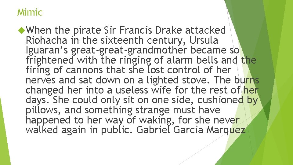Mimic When the pirate Sir Francis Drake attacked Riohacha in the sixteenth century, Ursula