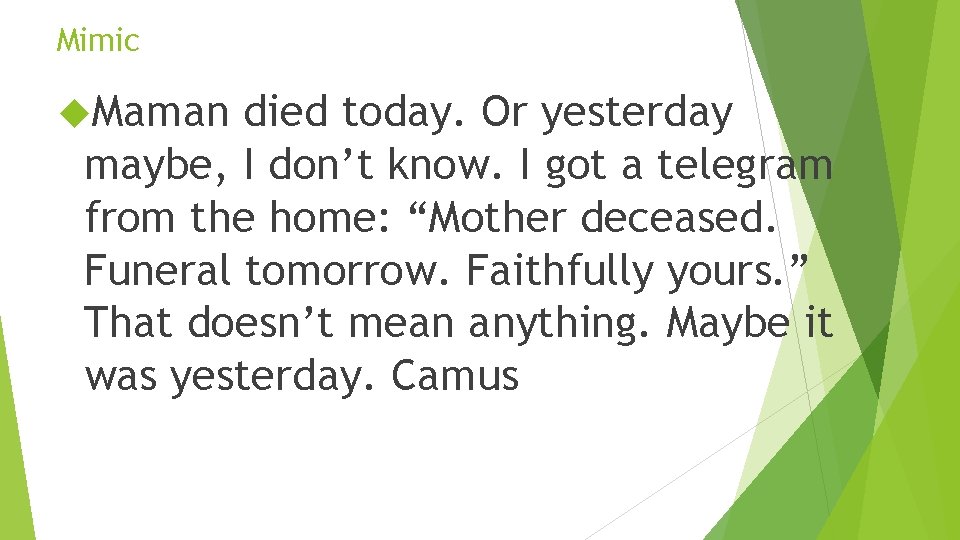 Mimic Maman died today. Or yesterday maybe, I don’t know. I got a telegram