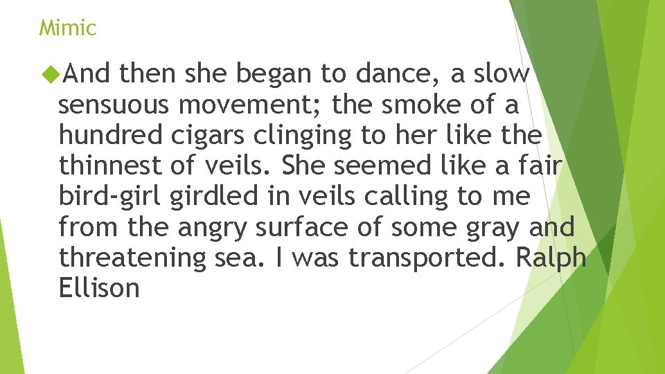 Mimic And then she began to dance, a slow sensuous movement; the smoke of