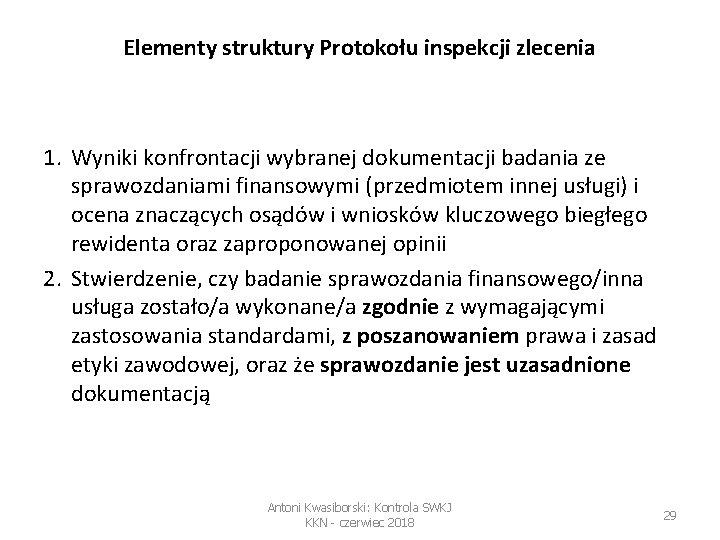Elementy struktury Protokołu inspekcji zlecenia 1. Wyniki konfrontacji wybranej dokumentacji badania ze sprawozdaniami finansowymi
