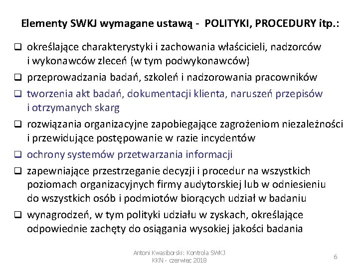Elementy SWKJ wymagane ustawą - POLITYKI, PROCEDURY itp. : q q q q określające