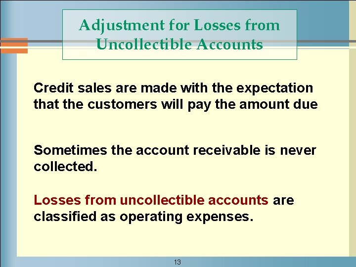 Adjustment for Losses from Uncollectible Accounts Credit sales are made with the expectation that