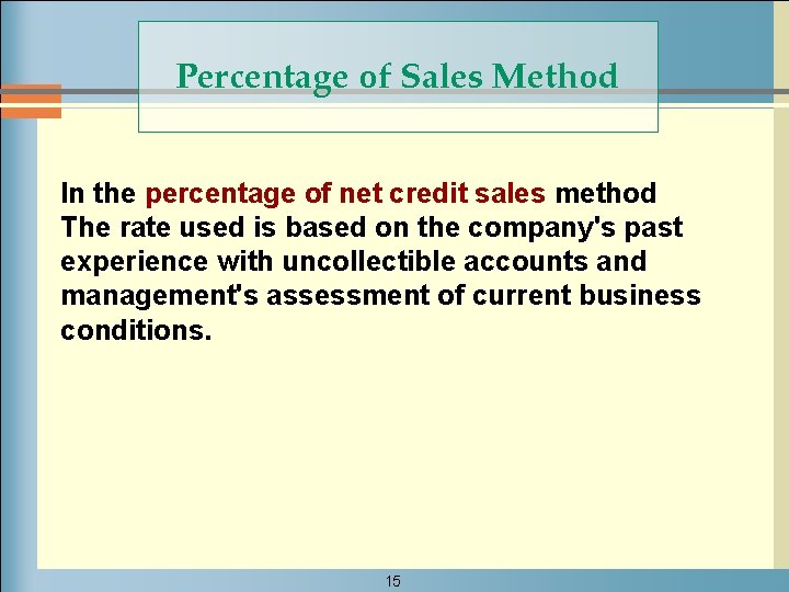 Percentage of Sales Method In the percentage of net credit sales method The rate