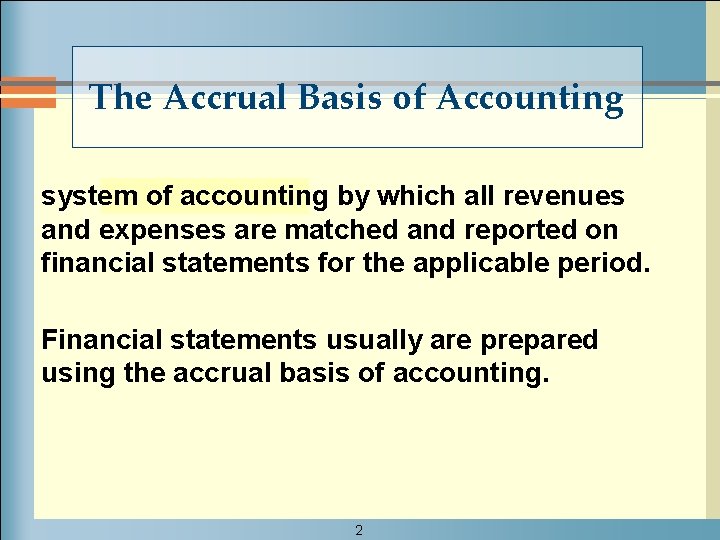 The Accrual Basis of Accounting system of accounting by which all revenues and expenses