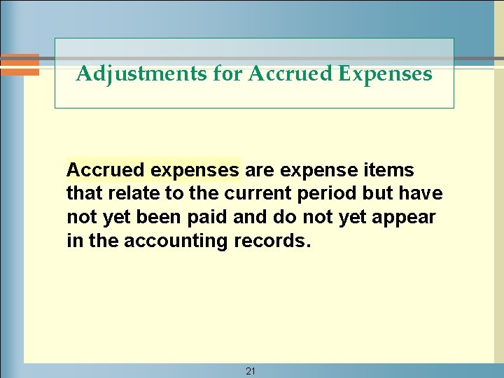 Adjustments for Accrued Expenses Accrued expenses are expense items that relate to the current