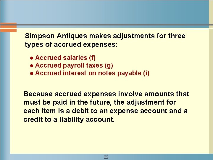 Simpson Antiques makes adjustments for three types of accrued expenses: l l l Accrued