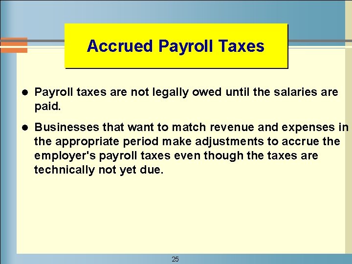 Accrued Payroll Taxes l Payroll taxes are not legally owed until the salaries are