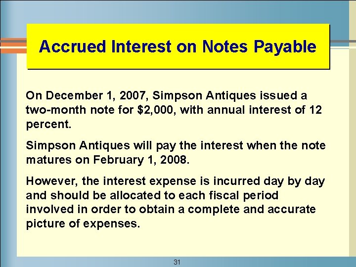 Accrued Interest on Notes Payable On December 1, 2007, Simpson Antiques issued a two-month