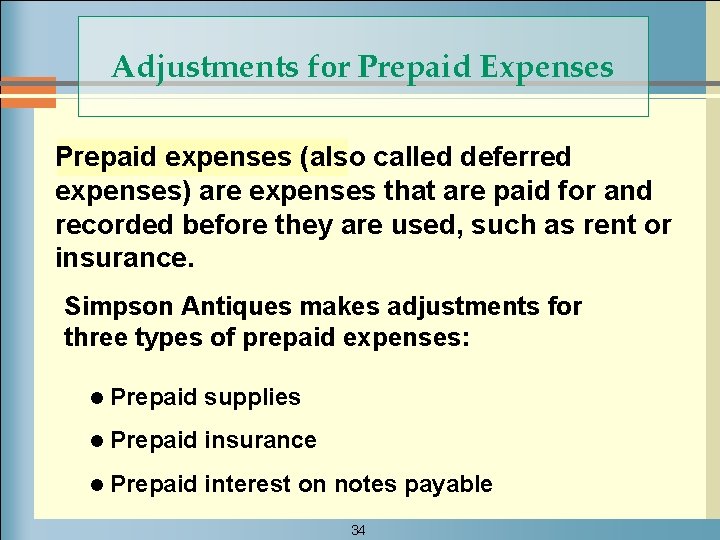 Adjustments for Prepaid Expenses Prepaid expenses (also called deferred expenses) are expenses that are