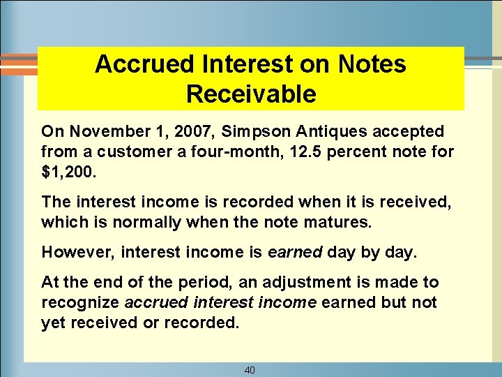 Accrued Interest on Notes Receivable On November 1, 2007, Simpson Antiques accepted from a