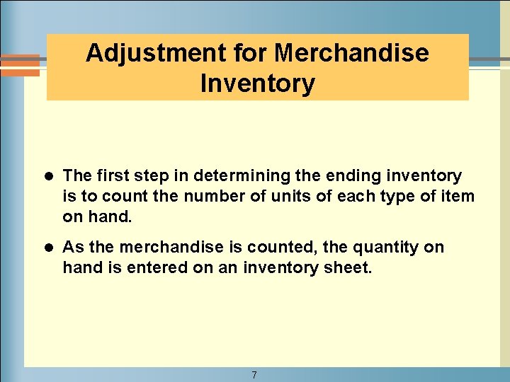 Adjustment for Merchandise Inventory l The first step in determining the ending inventory is