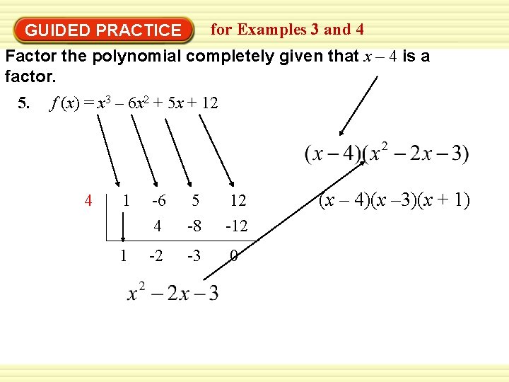 for Examples 3 and 4 GUIDED PRACTICE Factor the polynomial completely given that x
