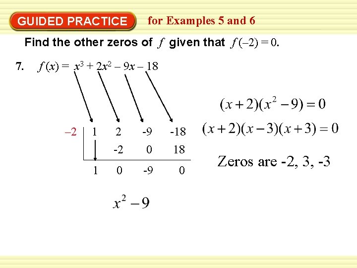 GUIDED PRACTICE for Examples 5 and 6 Find the other zeros of f given