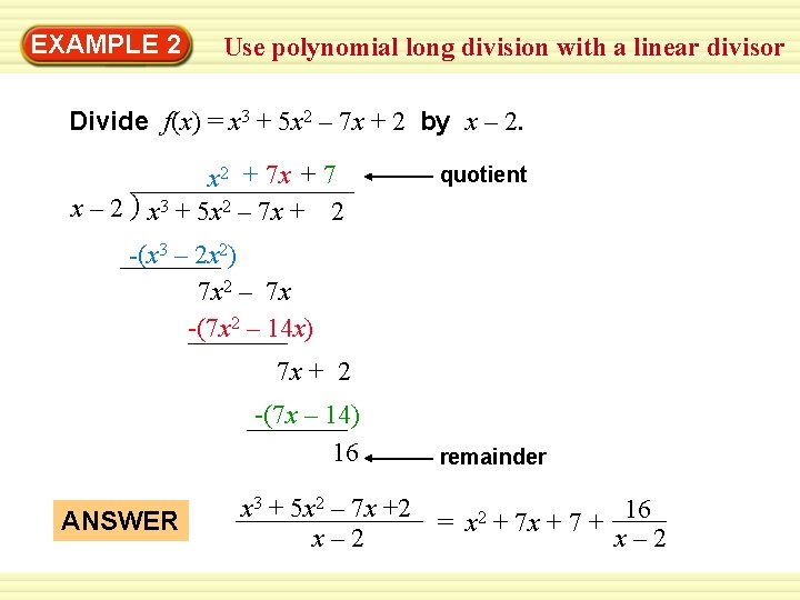EXAMPLE 2 Use polynomial long division with a linear divisor Divide f(x) = x