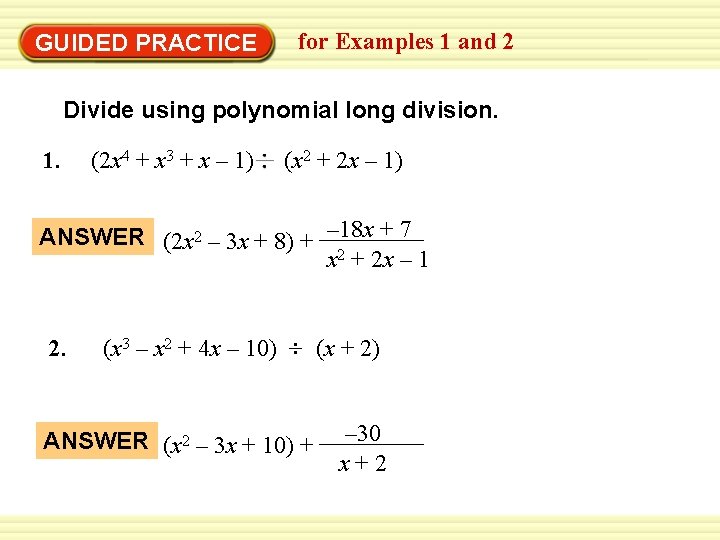 GUIDED PRACTICE for Examples 1 and 2 Divide using polynomial long division. 1. (2
