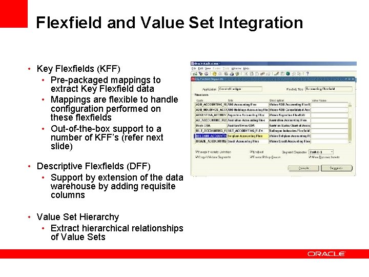 Flexfield and Value Set Integration • Key Flexfields (KFF) • Pre-packaged mappings to extract