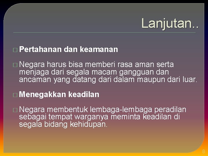 Lanjutan. . � Pertahanan dan keamanan � Negara harus bisa memberi rasa aman serta