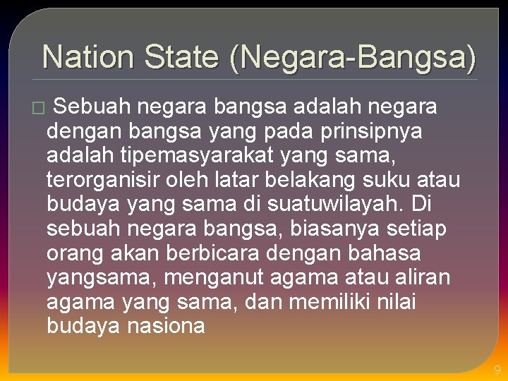 Nation State (Negara-Bangsa) � Sebuah negara bangsa adalah negara dengan bangsa yang pada prinsipnya