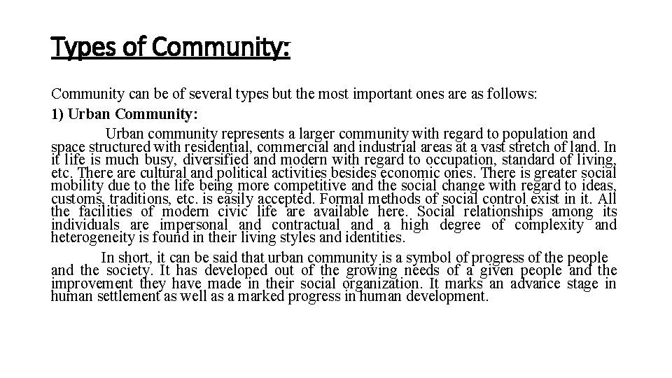 Types of Community: Community can be of several types but the most important ones