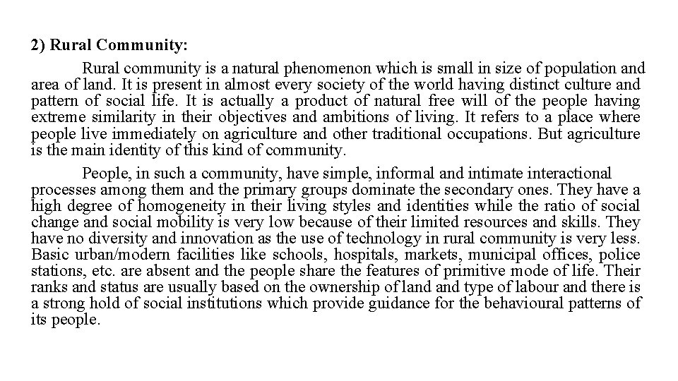 2) Rural Community: Rural community is a natural phenomenon which is small in size