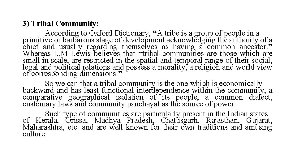 3) Tribal Community: According to Oxford Dictionary, “A tribe is a group of people