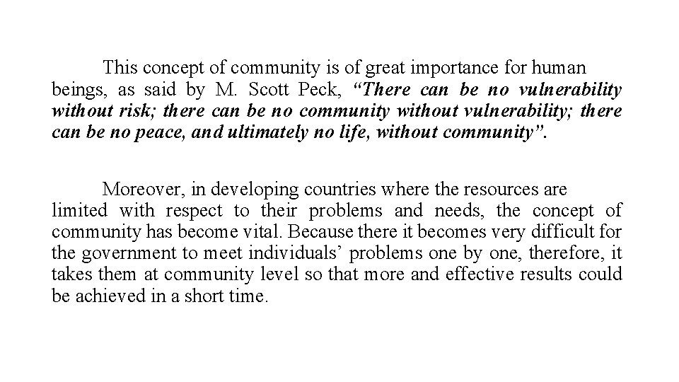 This concept of community is of great importance for human beings, as said by