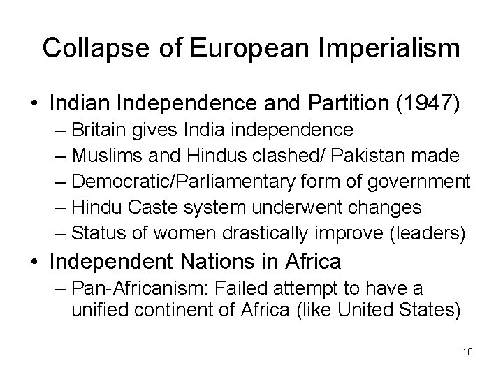 Collapse of European Imperialism • Indian Independence and Partition (1947) – Britain gives India