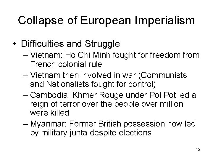 Collapse of European Imperialism • Difficulties and Struggle – Vietnam: Ho Chi Minh fought