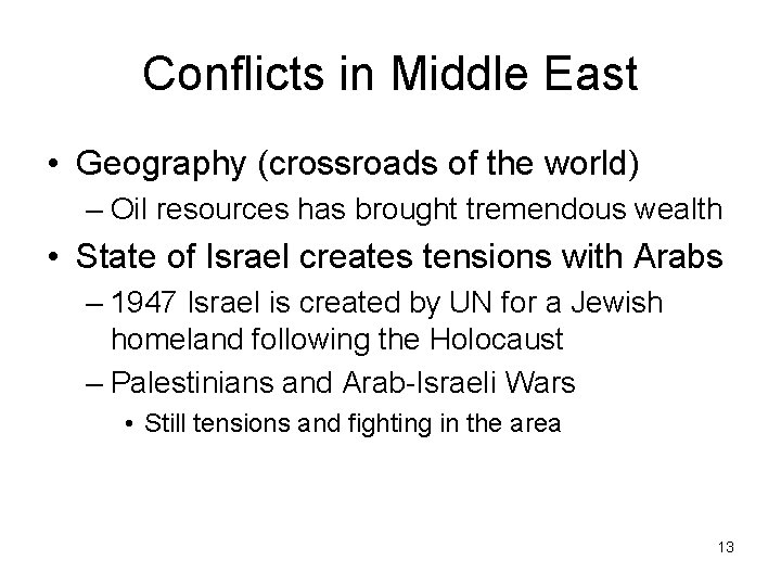 Conflicts in Middle East • Geography (crossroads of the world) – Oil resources has